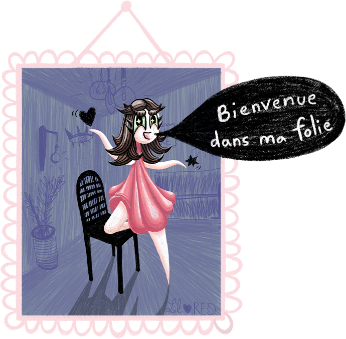 Bienvenue dans ma folie